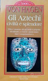 Gli Aztechi, civiltà e splendore-V. Von Hagen