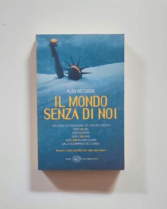 Il mondo senza di noi - Alan Weisman (Einaudi)