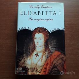Carolly Erickson- Elisabetta I, la regina vergine