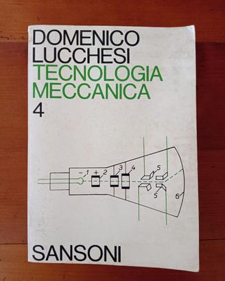 Tecnologia meccanica 4 - Domenico Lucchesi (1977)