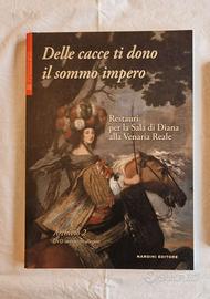 Delle cacce ti dono il sommo impero, Venaria Reale