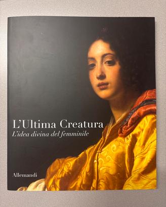 L’Ultima Creatura - Catalogo Mostra Illegio