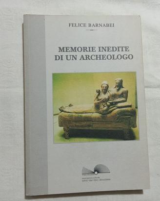 Felice Barnabei. Memorie inedite di un Archeologo