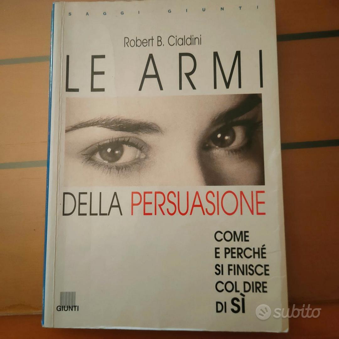 Le Armi della Persuasione di Robert Cialdini - Libri e Riviste In vendita a  Potenza