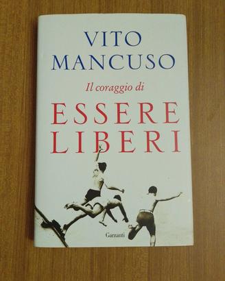 Il coraggio di essere liberi - Vito Mancuso 