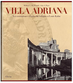Villa Adriana La costruzione e il mito da Adriano
