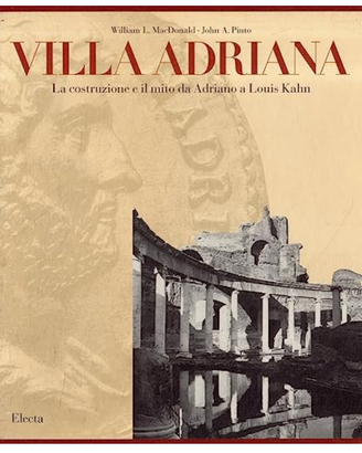 Villa Adriana La costruzione e il mito da Adriano