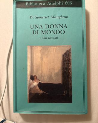 W. Somerset Maugham   Una donna di mondo e altri