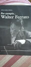 Libro Per esempio...Walter Ferrato