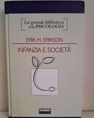 Erik H. Erikson: Infanzia e società - Fabbri 2010