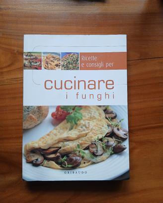 Cucinare i funghi Ricette e consigli Gribaudo