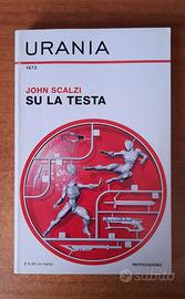 URANIA 1673 SU LA TESTA - JOHN SCALZI