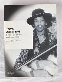 1970, Addio Jimi, a cura di Italo Moscati