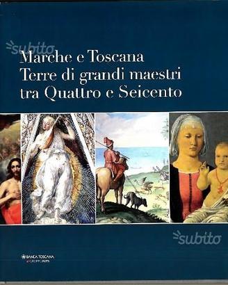 Marche e Toscana . Terre di grandi maestri 400-600