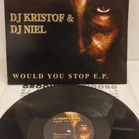 Dj KRISTOF & Dj NIEL " would You stop E.P." vinile