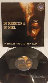 Dj KRISTOF & Dj NIEL " would You stop E.P." vinile