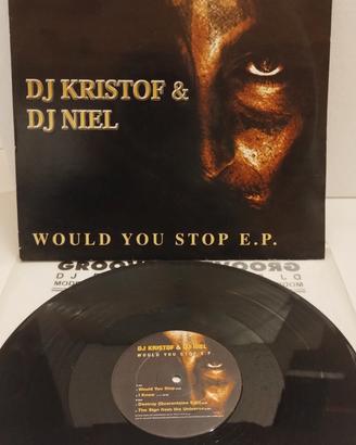 Dj KRISTOF & Dj NIEL " would You stop E.P." vinile