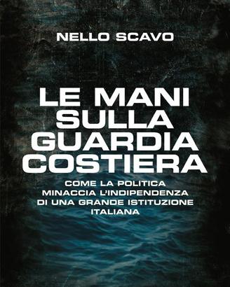 Le mani sulla Guardia costiera