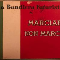 La Bandiera Futurista - Marciare non marcire