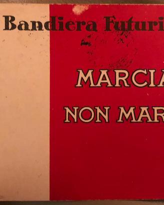 La Bandiera Futurista - Marciare non marcire