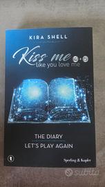 KISS ME LIKE YOU LOVE ME 