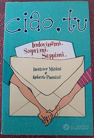 "Ciao, tu. Indovinami. Scoprimi. Sappimi" Piumini