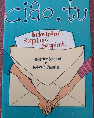 "Ciao, tu. Indovinami. Scoprimi. Sappimi" Piumini