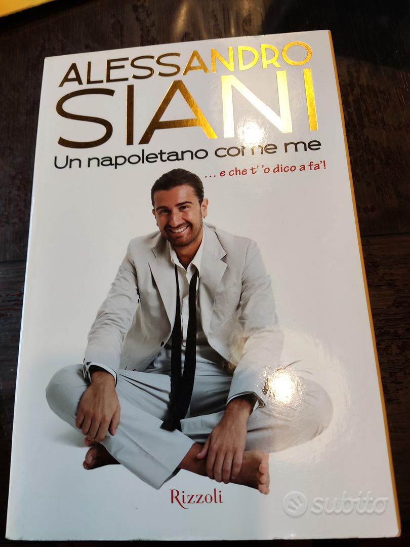 Un napoletano come me e che t''o dico a fà! : Siani, Alessandro