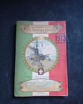LA NOSTRA  FLOTTA MILITARE  NEL 1913  (2^Edizione)