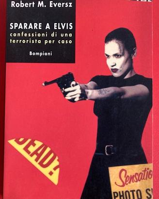 Sparare ad Elvis -  1a Ediz Bompiani 1996