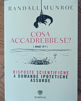Cosa accadrebbe se? Randall Munroe - Bompiani
