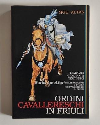 Altan ORDINI CAVALLERESCHI IN FRIULI Chiandetti 96
