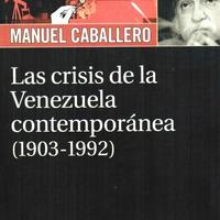 Las Crisis de La Venezuela Contemporanea 1903-1992
