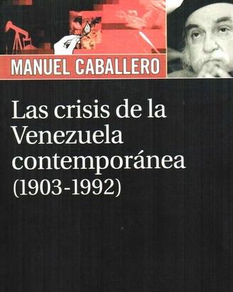 Las Crisis de La Venezuela Contemporanea 1903-1992