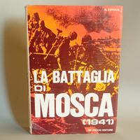 LA BATTAGLIA DI MOSCA 1941 DE VECCHI EDITORE 1972