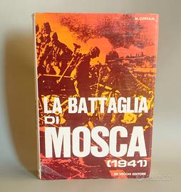 LA BATTAGLIA DI MOSCA 1941 DE VECCHI EDITORE 1972