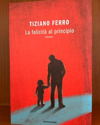 La felicità al principio - di Tiziano Ferro