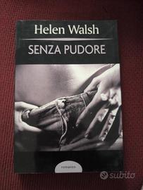 Senza pudore  Helen Walsh.