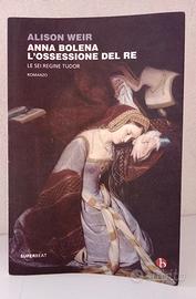 "Anna Bolena L'ossessione del re" di Alison Weir