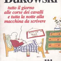 TUTTO IL GIORNO ALLE CORSE .... di C. Bukowski