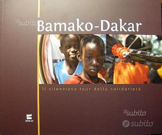 Bamako -Dakar Il silenzioso tour della solidarietà