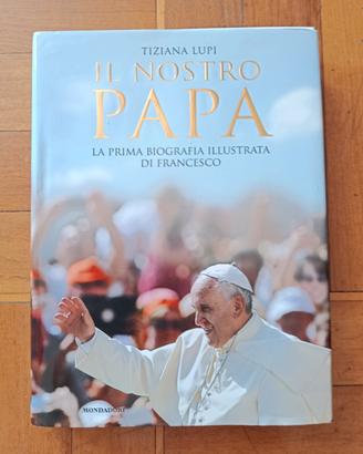 Il nostro Papa La prima biografia illustrata di Fr