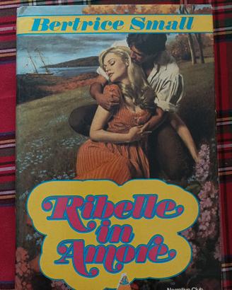 Libro Ribelle in amore Beatrice Small 1985 