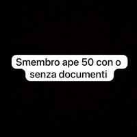 Smembro ape 50 con o senza documenti