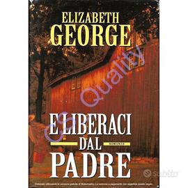 E liberaci dal padre - Elizabeth George