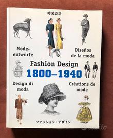 Fashion Design 1800 - 1940 / la moda negli anni