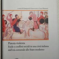 pistoia violenta - faide e conflitti sociali in un