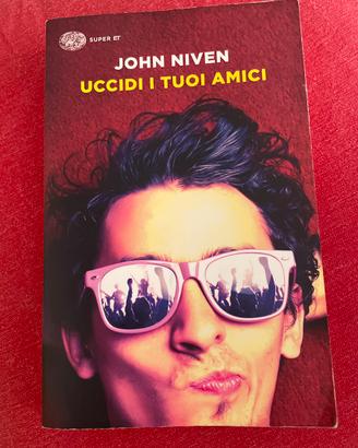 Uccidi i tuoi amici John Niven