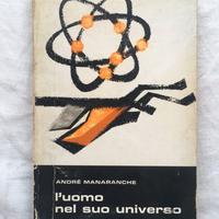 L'uomo nel suo universo - Manaranche - 1 ed Borla