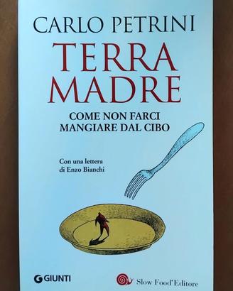 Carlo Petrini - Terra madre. Come non farci mangia